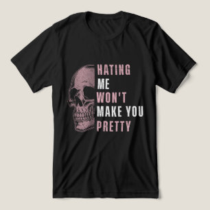 HATING ME WON'T MAKE YOU PRETTY Tri-Blend SHIRT