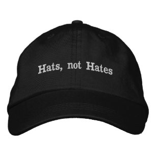 Hats, not Hates Embroidered Hat
