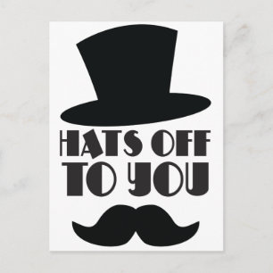 HATS off to you! with Top hat and moustache Postcard