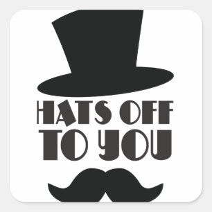 HATS off to you! with Top hat and moustache Square Sticker