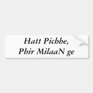 Hatt Pichhe, Phir MilaaN ge Bumper Sticker