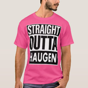 Haugen Name Straight Outta Haugen T-Shirt