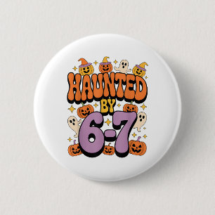Haunted 67 Meme Six Seven 6-7 Funny Internet Joke  6 Cm Round Badge