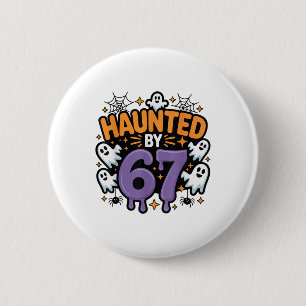 Haunted 67 Meme Six Seven 6-7 Funny Internet Joke  6 Cm Round Badge