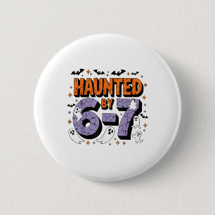 Haunted 67 Meme Six Seven 6-7 Funny Internet Joke  6 Cm Round Badge
