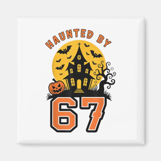 Haunted 67 Meme Six Seven 6-7 Funny Internet Joke  Magnet (Front)