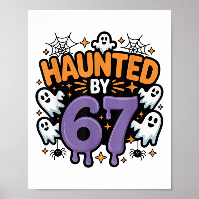 Haunted 67 Meme Six Seven 6-7 Funny Internet Joke  Poster (Front)
