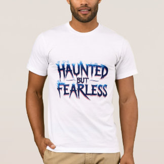 Haunted But Fearless T-Shirt