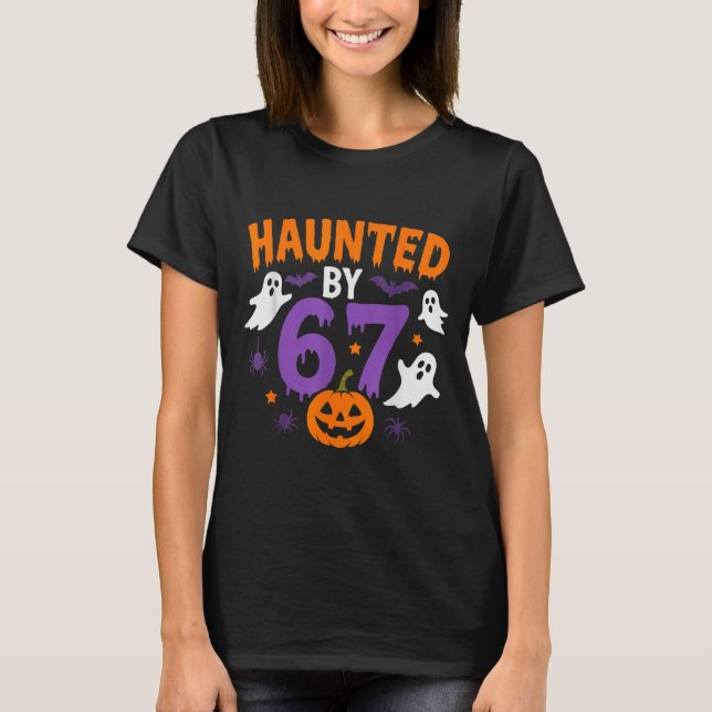 Haunted By 67 Funny 67 Halloween Costume  T-Shirt (Front)