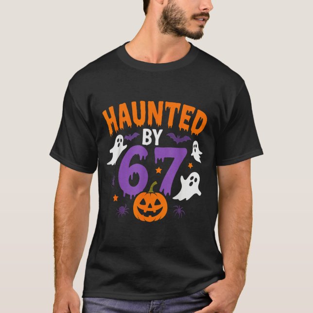 Haunted By 67 Funny 67 Halloween Costume  T-Shirt (Front)