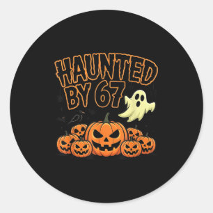Haunted By 67 – Funny Ghost And Pumpkin Halloween Classic Round Sticker