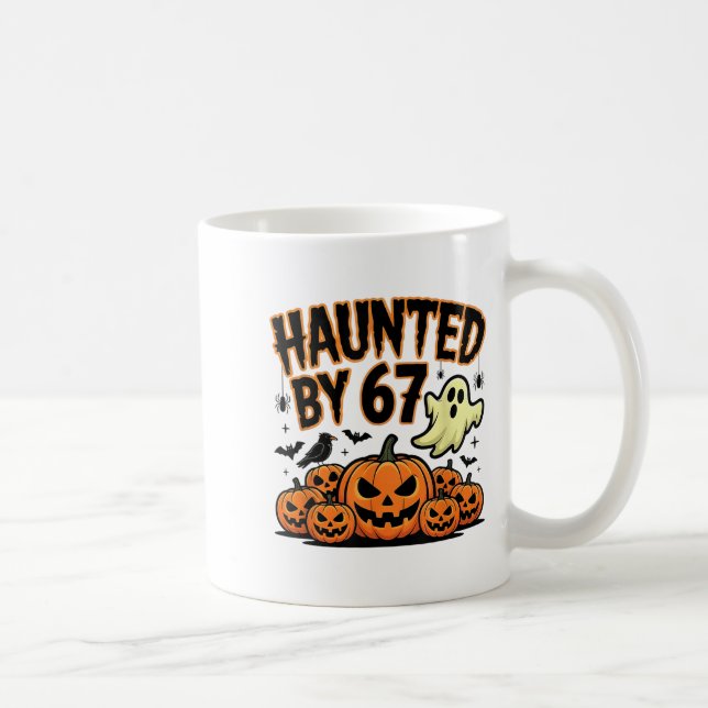 Haunted By 67 – Funny Ghost And Pumpkin Halloween  Coffee Mug (Right)