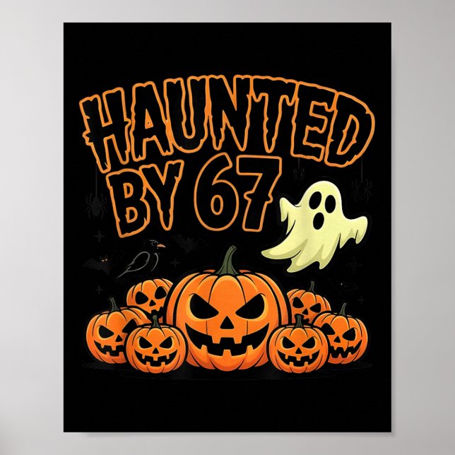 Haunted By 67 – Funny Ghost And Pumpkin Halloween  Poster (Front)