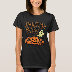 Haunted By 67 – Funny Ghost And Pumpkin Halloween T-Shirt