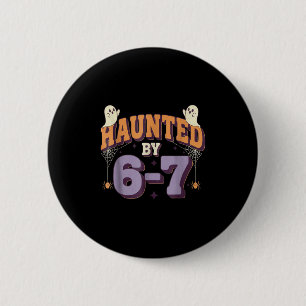 Haunted By 67 Funny Halloween  6 Cm Round Badge