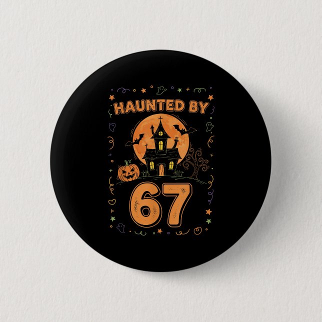 Haunted By 67 Funny Halloween  6 Cm Round Badge (Front)