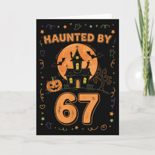 Haunted By 67 Funny Halloween Card