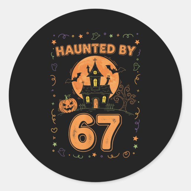 Haunted By 67 Funny Halloween  Classic Round Sticker (Front)