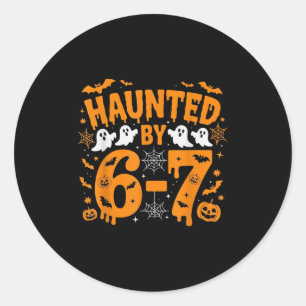 Haunted By 67 – Funny Halloween Costume 6 7 Six Se Classic Round Sticker