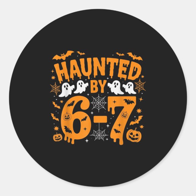 Haunted By 67 – Funny Halloween Costume 6 7 Six Se Classic Round Sticker (Front)