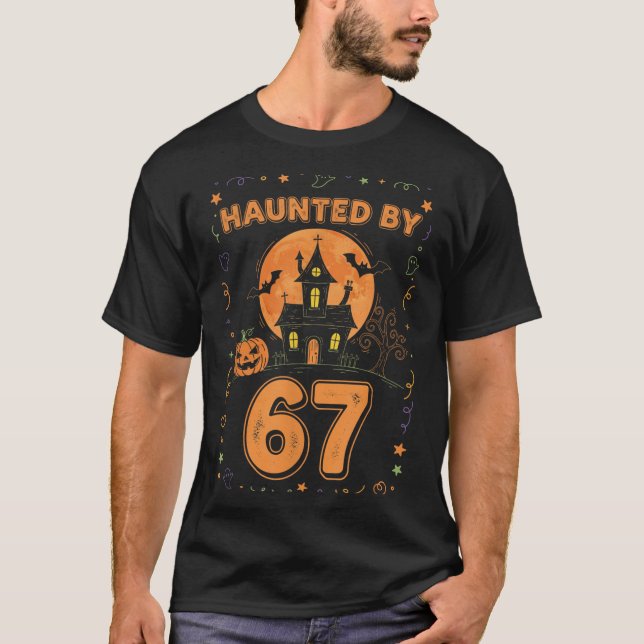Haunted By 67 Funny Halloween  T-Shirt (Front)
