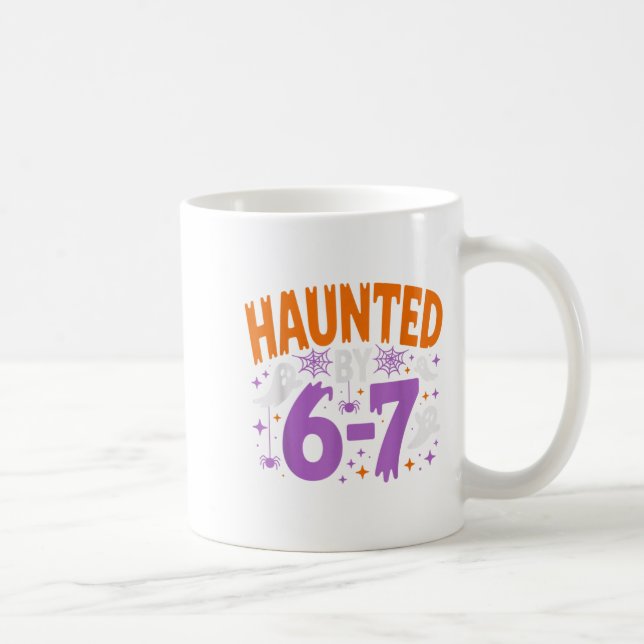 Haunted By 67 Funny Haunted By 6-7 Funny 6 7 Hallo Coffee Mug (Right)