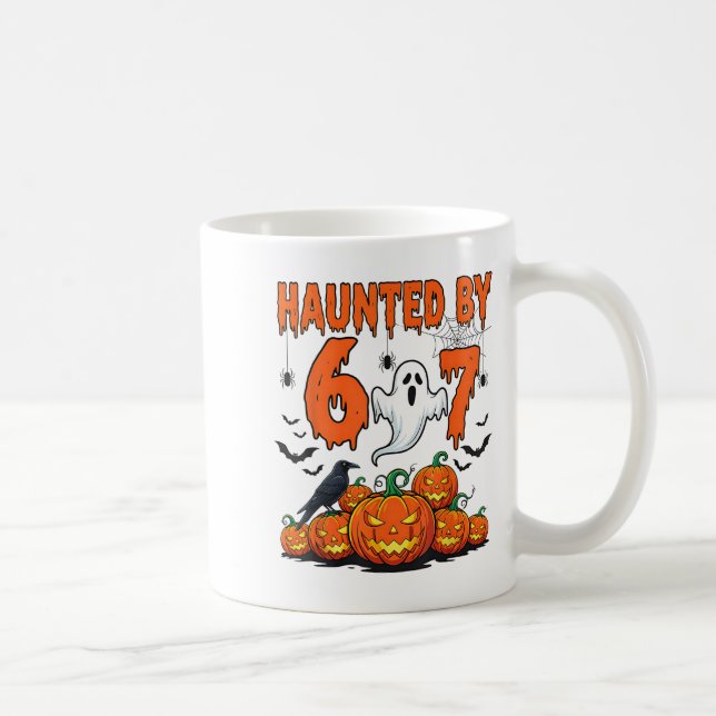 Haunted By 67 Funny Haunted By 6-7 Funny 6 7 Hallo Coffee Mug (Right)