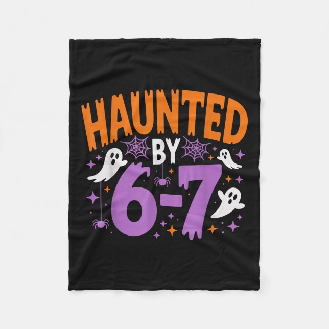 Haunted By 67 Funny Haunted By 6-7 Funny 6 7 Hallo Fleece Blanket (Front)