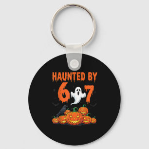 Haunted By 67 Funny Haunted By 6-7 Funny 6 7 Hallo Key Ring