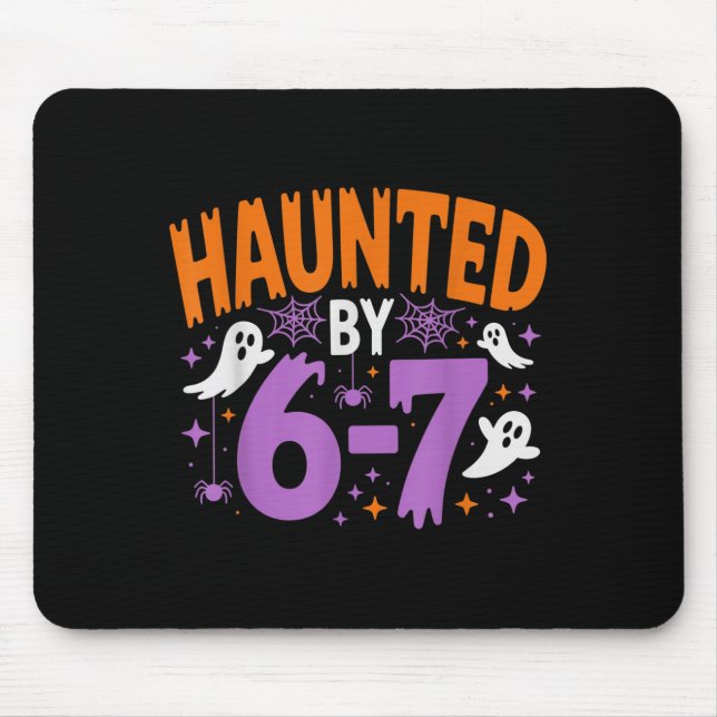 Haunted By 67 Funny Haunted By 6-7 Funny 6 7 Hallo Mouse Mat (Front)