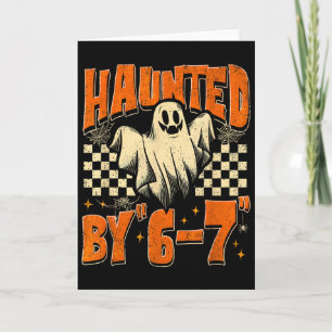 Haunted By 67 Funny Haunted By Six Seven Halloween Card