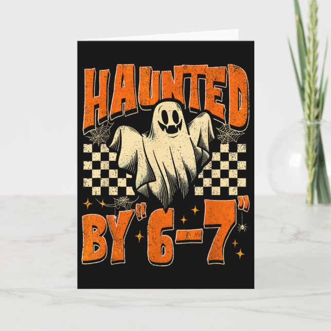 Haunted By 67 Funny Haunted By Six Seven Halloween Card (Front)