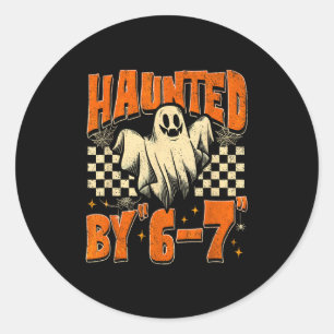 Haunted By 67 Funny Haunted By Six Seven Halloween Classic Round Sticker
