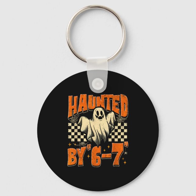 Haunted By 67 Funny Haunted By Six Seven Halloween Key Ring (Front)