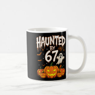 Haunted By 67 Funny Pumpkin And Ghost Halloween Co Coffee Mug