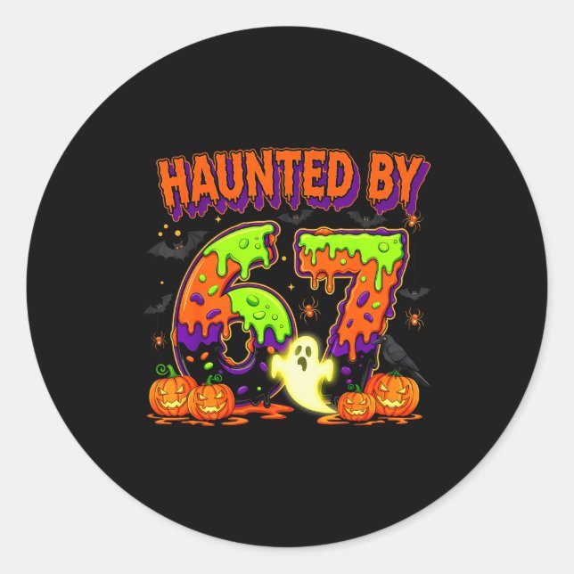 Haunted By 67 Funny Six Seven Drip Spooky Ghost Ha Classic Round Sticker (Front)