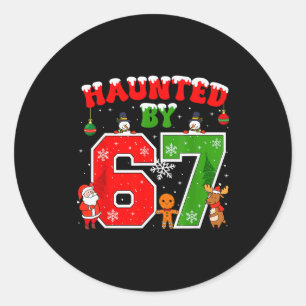 Haunted By 67 Funny Six Seven Meme 6 7 Christmas _ Classic Round Sticker