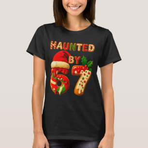Haunted By 67 Funny Six Seven Meme 6 7 Christmas T-Shirt