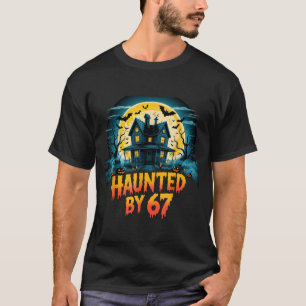 Haunted By 67 Funny Six Seven Meme 6 7 Halloween C T-Shirt