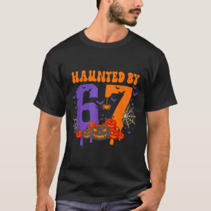 Haunted By 67 – Funny Six Seven Meme 6 7 Halloween T-Shirt