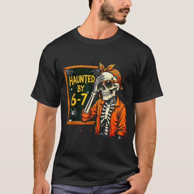 Haunted By 67 Funny Soky Teacher Halloween Six Sev T-Shirt (Front)