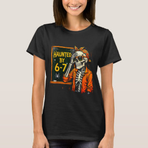 Haunted By 67 Funny Soky Teacher Halloween Six Sev T-Shirt
