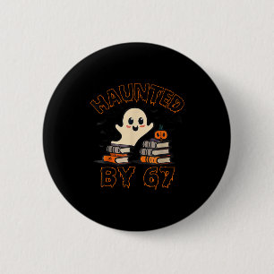 Haunted By 67 Funny Teacher Ghost Pumpkin Hallowee 6 Cm Round Badge