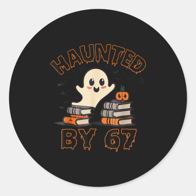 Haunted By 67 Funny Teacher Ghost Pumpkin Hallowee Classic Round Sticker (Front)