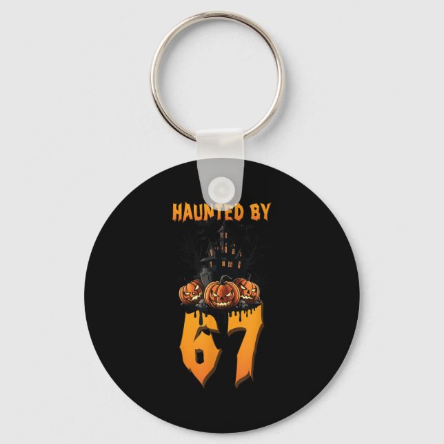 Haunted By 67 Halloween Costume Soky Funny Quote A Key Ring (Front)