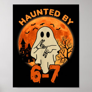 Haunted By 67 Halloween Ghost Six Seven Gen Alpha  Poster