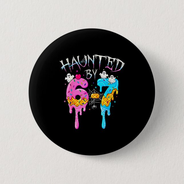 Haunted By 67 Ice Cream Drip Funny Six Seven Meme  6 Cm Round Badge (Front)