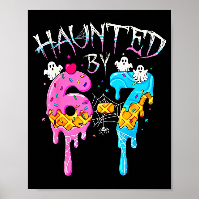 Haunted By 67 Ice Cream Drip Funny Six Seven Meme  Poster (Front)