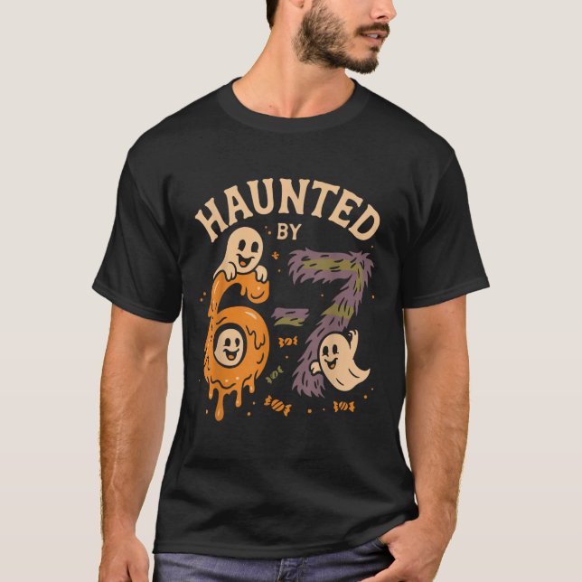 Haunted By 67 Six Seven Meme Gen Alpha Funny Hallo T-Shirt (Front)