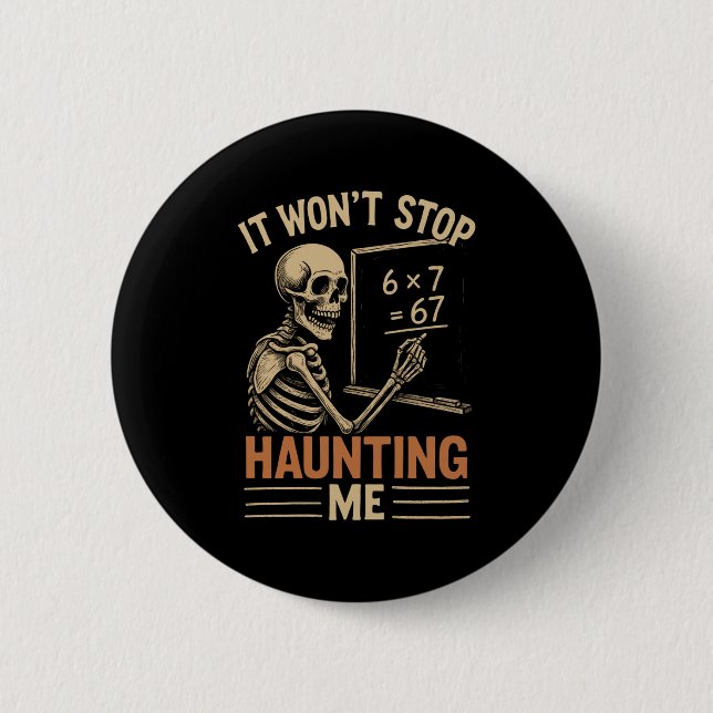 Haunted By 67 Skeleton Math Teacher Student Hallow 6 Cm Round Badge (Front)